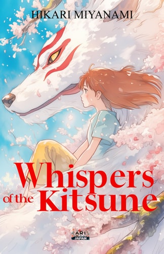 Whispers of the Kitsune A Journey of Growth and Acceptance Into the Heart of Japanese Legends