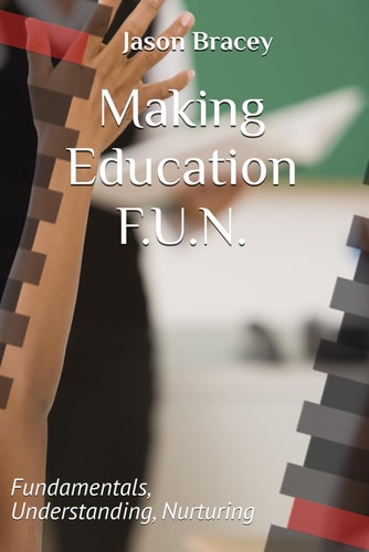 MAKING EDUCATION F.U.N. Fundamentals, Understanding, Nurturing