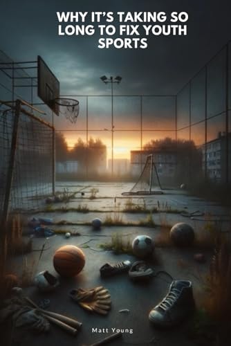 Why It's Taking So Long to Fix Youth Sports