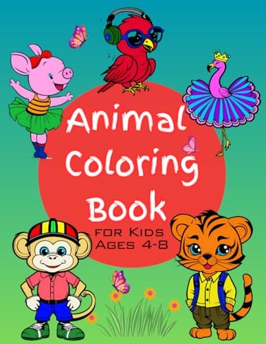 Animal Coloring Book for Kids Ages 4-8 50 Cute Designs for Creative Learning and Relaxation. Simple, Exciting and Fun Educational Activities for Boys and Girls