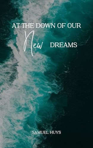 At the Down of Our New Dreams