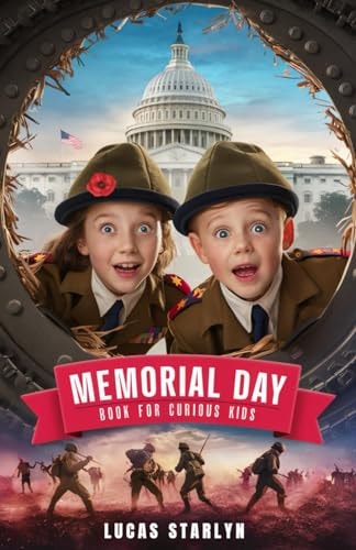 Memorial Day Book for Curious Kids Exploring Heroic Stories and Historical Facts of Remembrance
