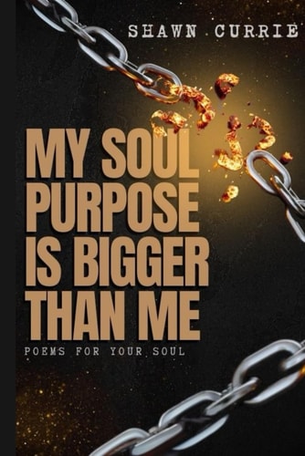 My Soul Purpose Is Bigger Than Me Poems For Your Soul