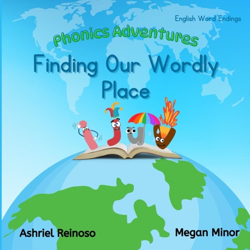 Phonics Adventures Finding Our Wordly Place: English Word Endings