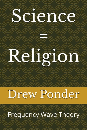 Science = Religion Frequency Wave Theory