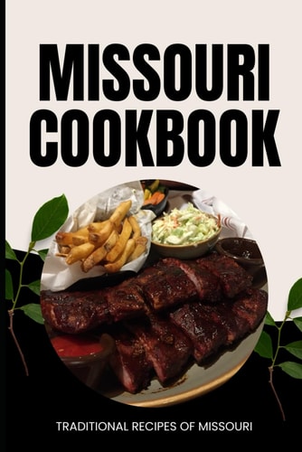 Missouri Cookbook Traditional Recipes of Missouri