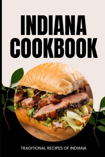 Indiana Cookbook Traditional Recipes of Indiana