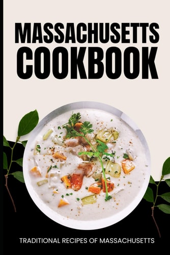Massachusetts Cookbook Traditional Recipes of Massachusetts