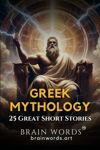 25 Great Short Stories - Greek Mythology Exploring Timeless Tales of Greek Gods, Heroes, and Monsters