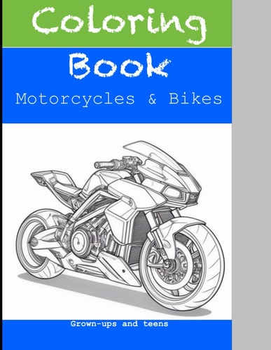 Coloring Book Motorcycles & Bikes, Grown Up and Teens