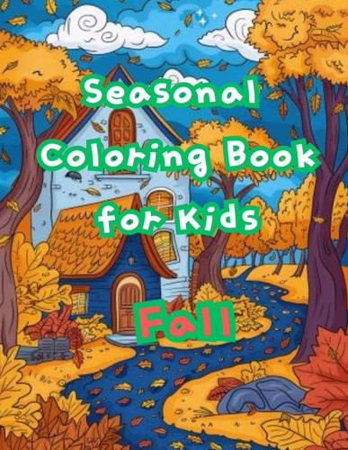 Seasonal Coloring Book for Kids Fall: for 8-12
