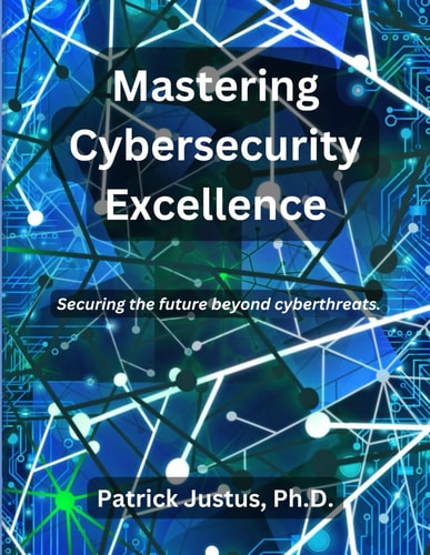 Mastering Cybersecurity Excellence Securing the Future Beyond Cyberthreats