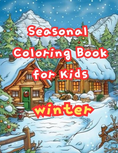 Seasonal Coloring Book for Kids Winter: for 8-12