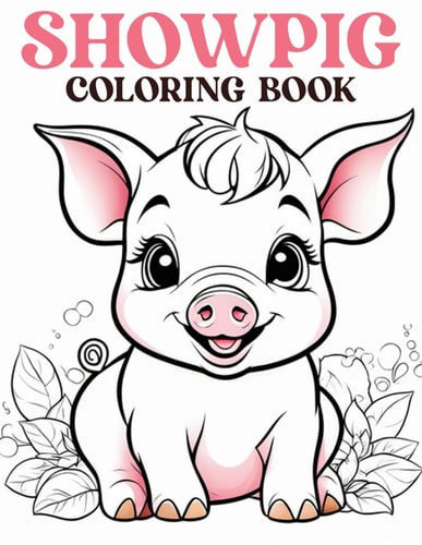 Showpig Coloring Book Beautiful Illustrations Will Make You Excited For Showpig Fans