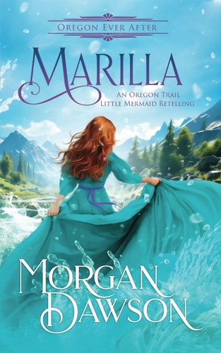 Marilla An Oregon Ever After Fairytale Retelling