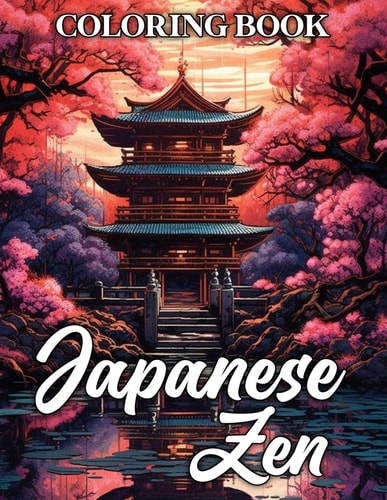 Japanese Zen Coloring Book Zen Art Designs to Inspire Creativity and Relaxation