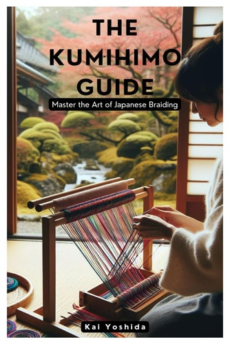 The Kumihimo Guide Master the Art of Japanese Braiding