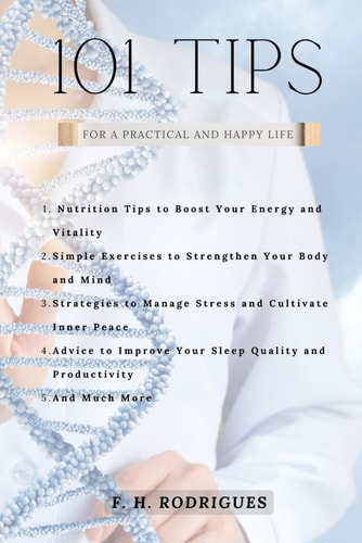 101 Tips for a Healthy Life Transform Your Routine Into a Path to Well-Being