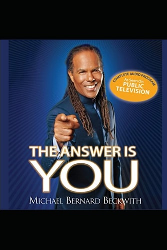 The Answer Is You [Michael B Beckwith]