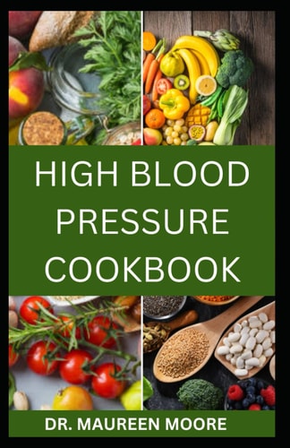 High Blood Pressure Cookbook 30 Healthy Recipes To Lower High Blood Pressure And Prevent Heart Disease