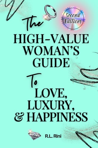 The High-Value Woman's Guide to Love, Luxury, & Success Second Edition