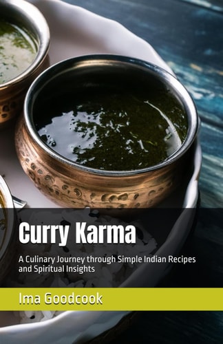 Curry Karma A Culinary Journey Through Simple Indian Recipes and Spiritual Insights
