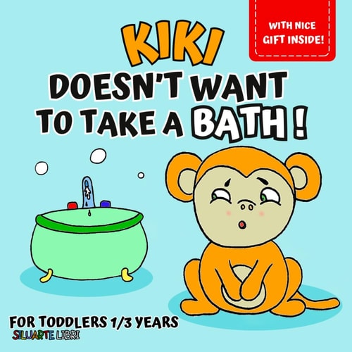 Kiki Doesn't Want to Take a Bath! Picture Book for Kids Aged 1 to 3, to Discover Together with Little Kiki how Awesome and Fun Bath Time Can Be, for Growing Up with Fun.