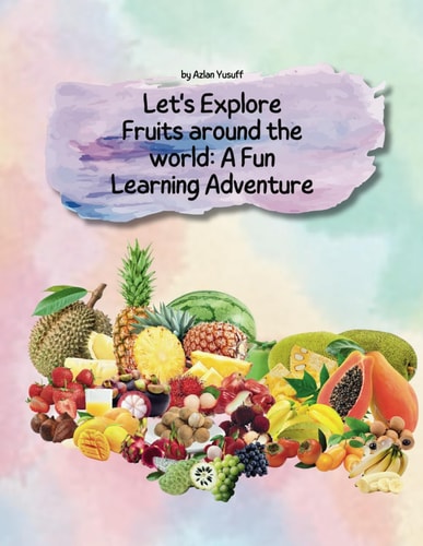 Let's Explore Fruits Around the World A Fun Learning Adventure