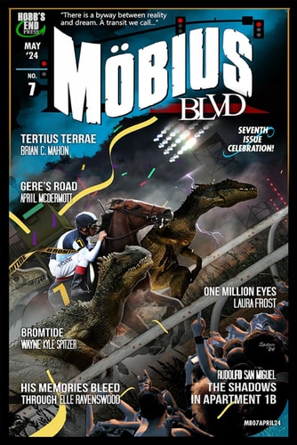 Mobius Blvd Stories from the Byway Between Reality and Dream No. 7: May 2024
