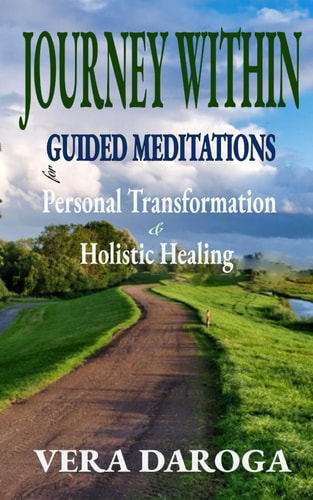 Journey Within Guided Meditations: Guided Meditations for Infinite Abundance, Psychic Protection, Connecting with Your Higher Self &More