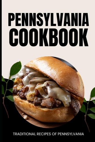 Pennsylvania Cookbook Traditional Recipes of Pennsylvania