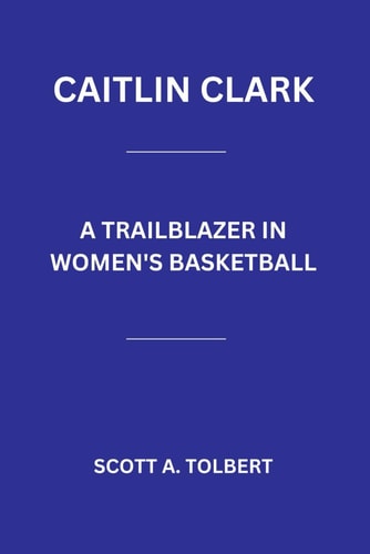 Caitlin Clark A Trailblazer in Women's Basketball