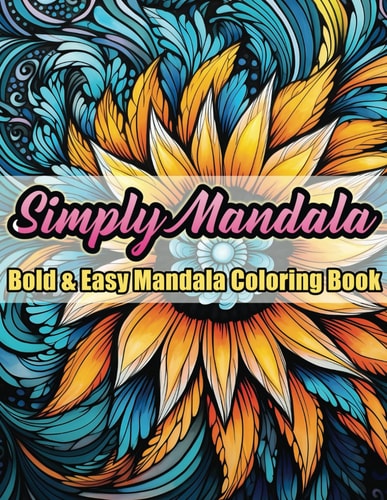 Simply Mandala Bold & Easy Mandala Coloring Book / Mindfulness, Relaxation and Stress Relief for Everyone