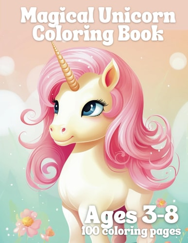Magical Unicorn Coloring Book 100 Pages of Creative Fun