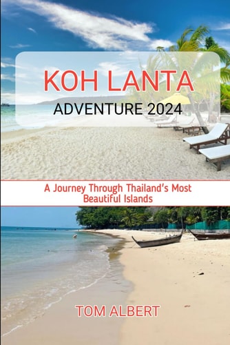 Koh Lanta Adventure 2024 A Journey Through Thailand's Most Beautiful Islands