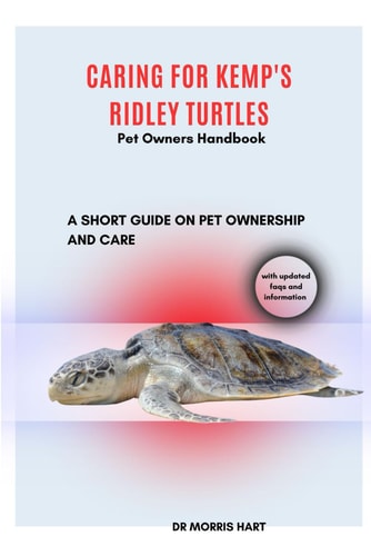 Caring for Kemp's Ridley Turtles A Short Guide on Pet Ownership and Care