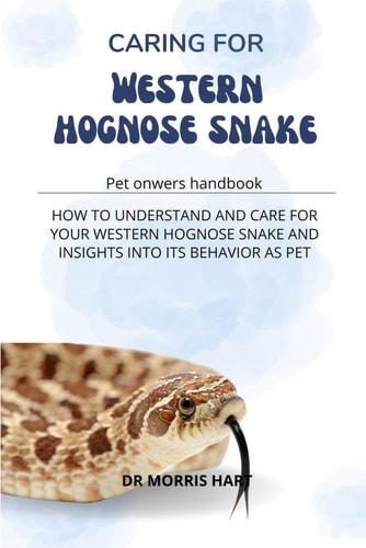 Caring for Western Hognose Snake How to Understand and Care for Your Western Hognose Snake and Insights Into Its Behavior as Pet