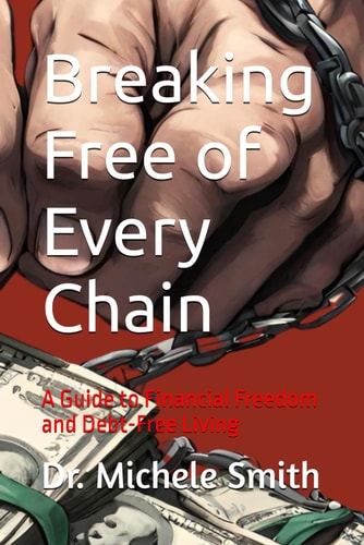 Breaking Free of Every Chain A Guide to Financial Freedom and Debt-Free Living