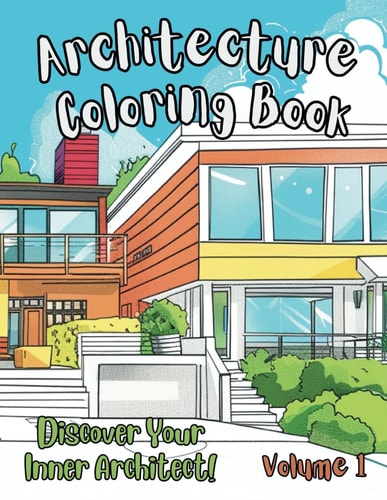 Architecture Coloring Book Beautiful Houses in Mid-century Modern, Farmhouse, Craftsman, Victorian, Cape Cod, Colonial, Art Deco and Other Iconic Styles (Volume 1)