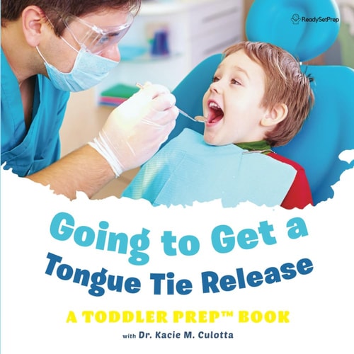 Going to Get a Tongue Tie Release A Toddler Prep Book