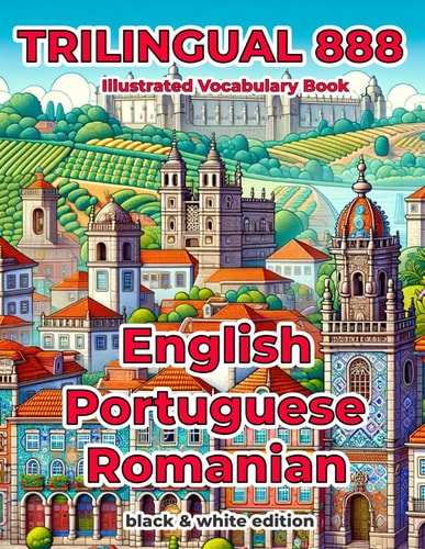Trilingual 888 English Portuguese Romanian Illustrated Vocabulary Book Help Your Child Become Multilingual with Efficiency