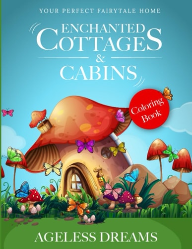 Enchanted Cottages and Cabins Your Perfect Fairytale Home