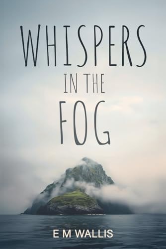 Whispers in the fog: A fast paced, gripping paranormal, mystery novella