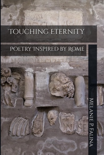 Touching Eternity Poetry Inspired by Rome