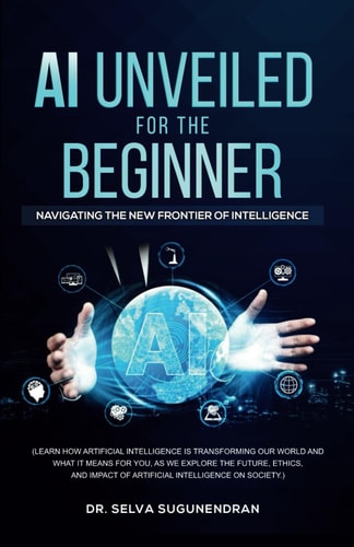 AI Unveiled for The Beginner Navigating the New Frontier of Intelligence