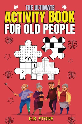 The Ultimate Activity Book For Old People Like Me