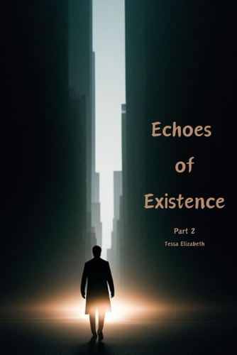 The Echoes of Existence Part 2
