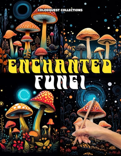 Enchanted Fungi Mystic Mushroom Coloring Book