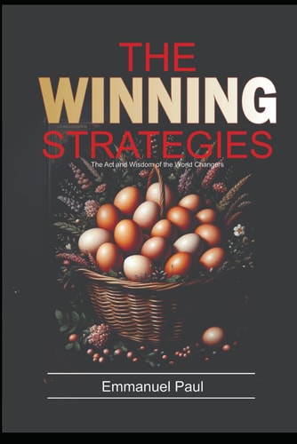 The Winning Strategy The Acts and Wisdom of the World Changers