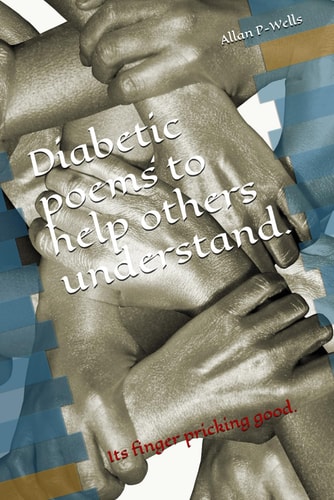 Diabetic Poems to Help Others Understand. Its Finger Pricking Good.